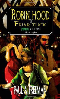 Robin Hood & Friar Tuck: Zombie Killers - Paul A. Freeman