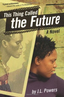 This Thing Called the Future - J.L. Powers