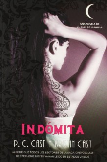 Indómita (La Casa de la Noche, #4) - P.C. Cast, Kristin Cast