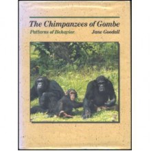 The Chimpanzees of Gombe: Patterns of Behavior - Jane Goodall