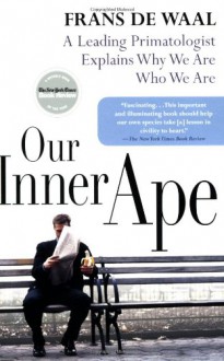 Our Inner Ape: A Leading Primatologist Explains Why We Are Who We Are: A Leading Primatologist Explains Why We Are Who We Are (Audio) - Frans de Waal, Alan Sklar