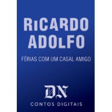 Férias Com Um Casal Amigo - Ricardo Adolfo