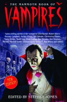 The Mammoth Book of Vampires - Harlan Ellison, Tanith Lee, Christopher Fowler, Michael Marshall Smith, Nancy Kilpatrick, Tina Rath, Stephen Jones, Hugh B. Cave, Dennis Etchison, Graham Masterson, F. Paul Wilson, Brian M. Stableford, Robert Bloch, Howard Waldrop, Ramsey Campbell, Peter Tremayne, Brian 