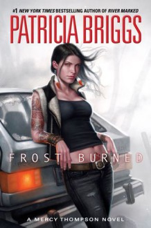 Frost Burned (Mercedes Thompson, #7) - Patricia Briggs