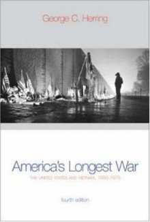 America's Longest War: The United States and Vietnam, 1950-1975 (Fourth Edition) - George C. Herring