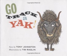 Go Track A Yak! - Tony Johnston