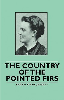 The Country of the Pointed Firs - Sarah Orne Jewett