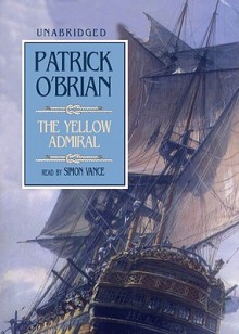 The Yellow Admiral [With Earbuds] (Aubrey/Maturin, #18) - Patrick O'Brian, Simon Vance