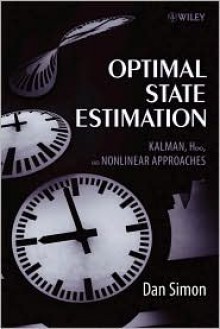 Optimal State Estimation: Kalman, H Infinity, and Nonlinear Approaches - Dan Simon