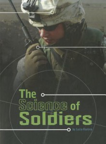 The Science of Soldiers - Lucia Raatma