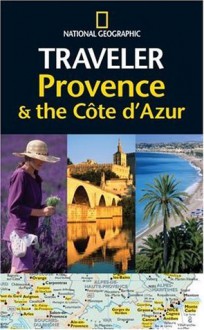 National Geographic Traveler: Provence and the Cote D'Azur - Barbara A. Noe