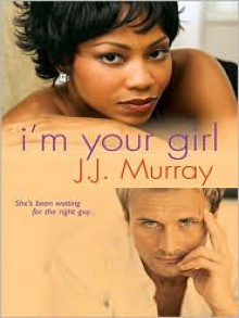 I'm Your Girl - J. J. Murray