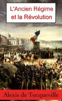 L'Ancien régime et la Révolution (French Edition) - Alexis de Tocqueville