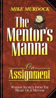 The Mentor's Manna on Assignment - Mike Murdock