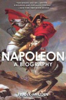 Napoleon: A Biography - Frank McLynn