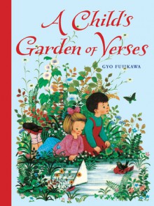 A Child's Garden of Verses - Robert Louis Stevenson, Gyo Fujikawa