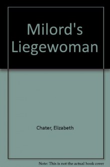 Milords Liegewoman - Elizabeth Chater