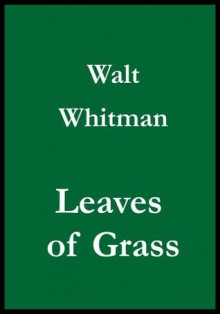 Walt Whitman's Leaves of Grass (1860 version) - Walt Whitman