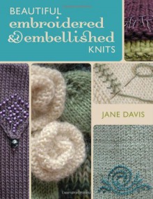 Beautiful Embroidered & Embellished Knits - Jane Davis