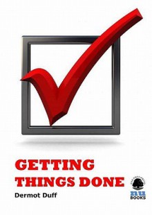 Getting Things Done - Dermot Duff