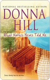 What Mother Never Told Me - Donna Hill