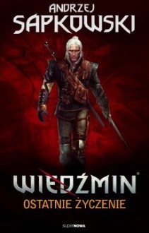 Wiedźmin. Ostatnie życzenie - Andrzej Sapkowski