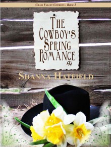 The Cowboy's Spring Romance (Grass Valley Cowboys, # 2) - Shanna Hatfield