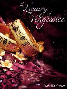 The Luxury of Vengeance - Isabella Carter