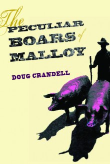 The Peculiar Boars of Malloy - Doug Crandell