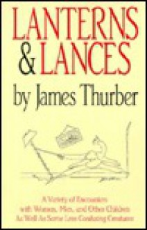 Lanterns & Lances - James Thurber