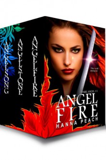 Dark Angel Series Books 1-3: Angelfire, Angelstone, Angelsong: Urban Fantasy - Hanna Peach