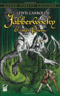 Lewis Carroll's Jabberwocky: a pop-up rhyme from Through the Looking Glass - Lewis Carroll