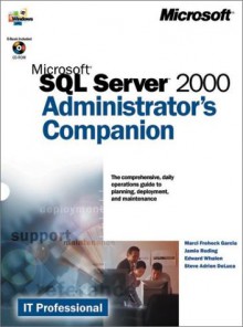 Microsoft SQL Server(tm) 2000 Administrator's Companion - Jamie Marcilina Garcia, Edward Whalen, Jamie Marcilina Garcia, Marci Frohock, Edward Reding, Jamie A Reding, Steve Adrien DeLuca