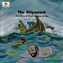 The Shipwreck: The Story of Paul's Rescue at Sea (God Loves Me) (God Loves Me Storybooks) - Patricia L. Nederveld