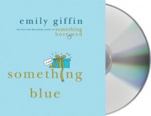 Something Blue - Emily Giffin, Jennifer Wiltsie