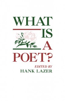 What Is A Poet? - Hank Lazer