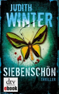 Siebenschön: Thriller - Judith Winter