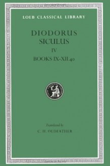 Diodorus Siculus: Library of History, Volume IV, Books 9-12.40 (Loeb Classical Library No. 375) - Diodorus Siculus, C.H. Oldfather