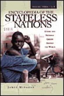 Encyclopedia of the Stateless Nations: Ethnic and National Groups Around the World Volume III L-R - James Minahan