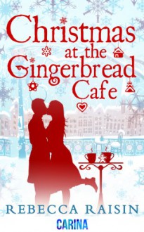 Christmas at the Gingerbread Cafe (the Gingerbread Cafe - Book 1) - Rebecca Raisin