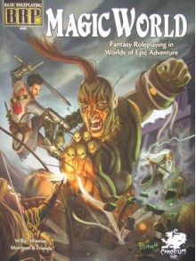 Magic World: Fantasy Roleplaying in Worlds of Epic Adventure - Andy P Timm, Kenneth Solis, Oneika Vegatoth, Taylor Davis, Ben Monroe