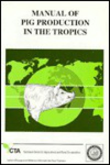 Manual of Pig Production in the Tropics - H. Serres, Julian Wiseman