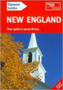 Signpost Guide New England, 2nd: Your Guide to Great Drives - Tom Brass, David Lyon, Patricia Harris, Stephen Morgan