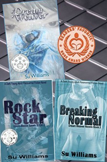 DREAM WEAVER TRILOGY: Dream Weaver, Rock Star & Breaking Normal: A Dark Young Adult Paranormal Fiction Novel Series (Dream Weaver Novels Book 4) - Su Williams, Su Williams, Susan Barton