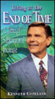 Living at the End of Time - Kenneth Copeland