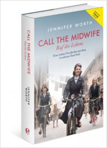 Call the Midwife - Ruf des Lebens ( 16. September 2013 ) - Jennifer Worth