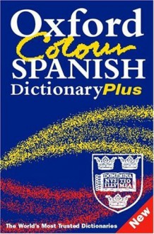 Oxford Colour Spanish Dictionary Plus - Nicholas Rollin, Carvajal Carol Styles, Michael Britton, Jane Horwood