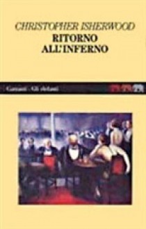 Ritorno all'inferno - Christopher Isherwood