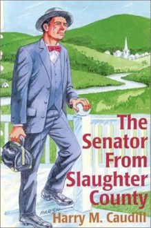 The Senator from Slaughter County - Harry M. Caudill