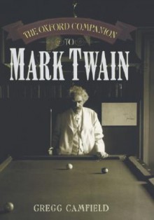 The Oxford Companion to Mark Twain - Gregg Camfield